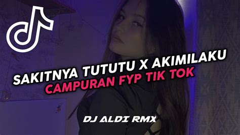 Dj Sakitnya Tututu X Akimilaku Hands Up Campuran Fyp Tik Tok