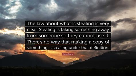 Aaron Swartz Quote “the Law About What Is Stealing Is Very Clear Stealing Is Taking Something