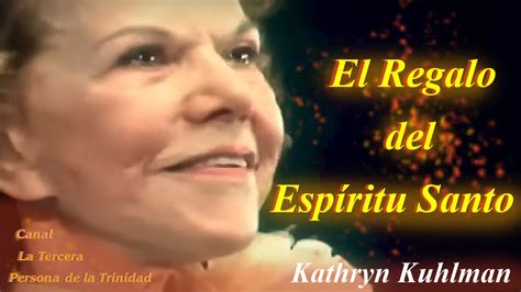 El Regalo Del Esp Ritu Santo Por Kathryn Kuhlman Youtube