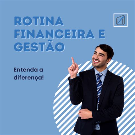 A Diferença Entre Gestão E Rotina Financeira Innovali® Especialista