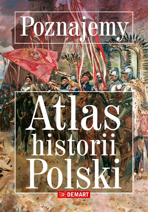 Poznajemy Atlas Historii Polski Opracowanie Zbiorowe Ksi Ka W Empik