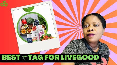 LIVEGOOD BEST TAG FOR LIVEGOOD BUSINESS Nigeria Uganda Africa