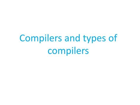 compiler and their types | PPT