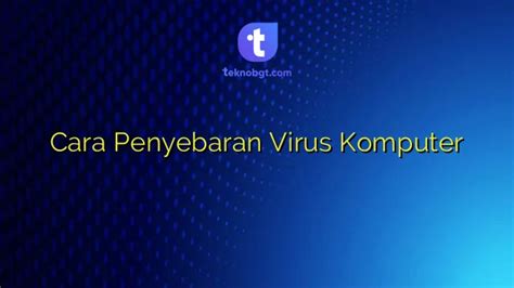 Cara Penyebaran Virus Komputer