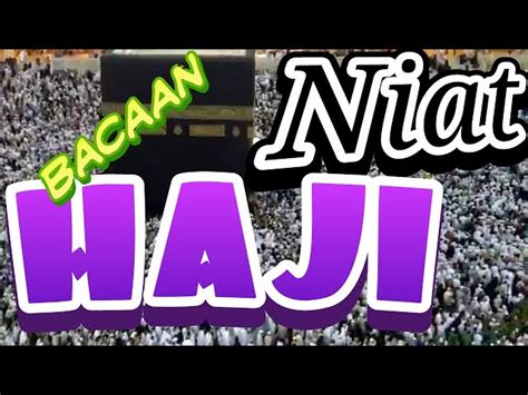 Panduan Lengkap Bacaan Niat Haji Cara Waktu Dan Tips Nya