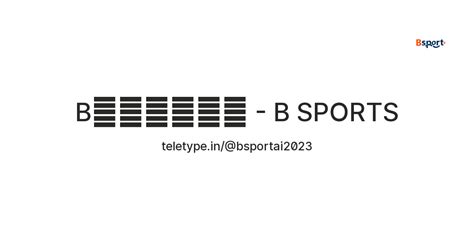 B体育官方网站 B Sports — Teletype