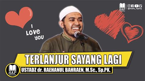 Terlanjur Sayang Lagi Ustadz Raehanul Bahraen Youtube