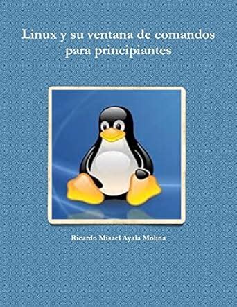 Buy Linux Y Su Ventana De Comandos Para Principiantes Book Online At