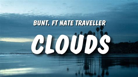 Bunt Clouds Lyrics Feat Nate Traveller Youtube