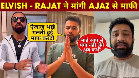 Elvish Yadav Rajat Dalal Apologized To Ajaz Khan Elvish Yadav Said