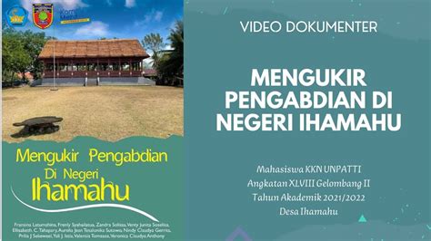 Mengukir Pengabdian Mahasiswa KKN UNPATTI Di Negeri Ihamahu 2022 YouTube