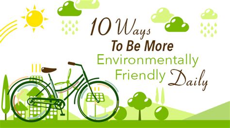 10 Ways To Be More Environmentally Friendly Daily