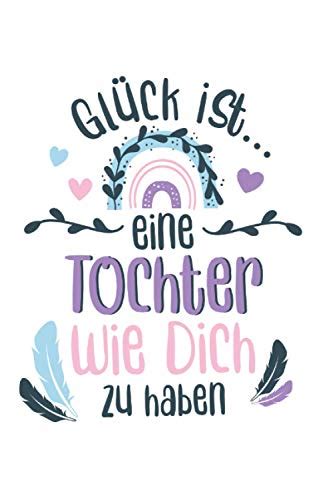 Glück ist eine Tochter wie dich zu haben Notizbuch LINIERT Notizbuch