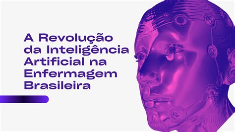 A Revolu O Da Intelig Ncia Artificial Na Enfermagem Brasileira Sou