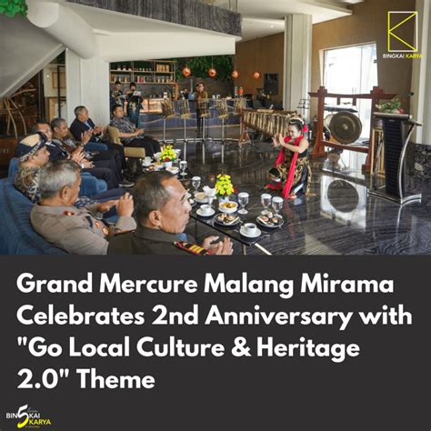 Grand Mercure Malang Mirama Celebrates Nd Anniversary With Go Local