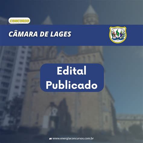 Câmara Municipal de Lages SC divulga um novo Concurso Público