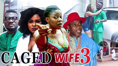 2017 Latest Nigerian Nollywood Movies - Caged Wife 3 - YouTube