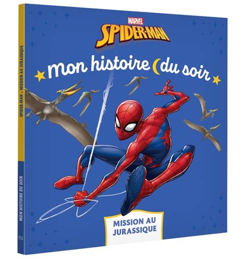 SPIDER MAN Mon Histoire Du Soir Mission Au Jurassique MARVEL