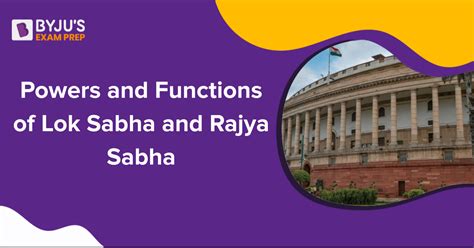 Powers And Functions Of Lok Sabha And Rajya Sabha Key Facts