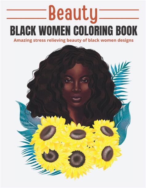 Beauty Black Women Adult Coloring Book Gorgeous Stress Relieving And