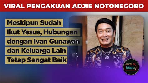 VIRAL PENGAKUAN ADJIE NOTONEGORO MASIH SANGAT DEKAT DENGAN IVAN