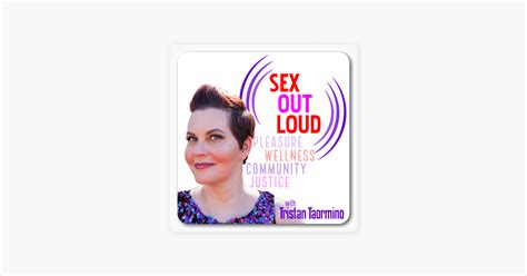 Sex Out Loud With Tristan Taormino On Apple Podcasts