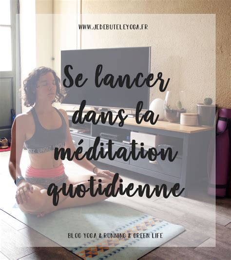 Se lancer dans la méditation quotidienne Blog Je débute le yoga