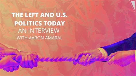 The Left and U.S. politics today - An interview with Aaron Amaral - Tempest