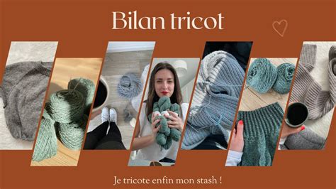 Bilan Tricot Je Tricote Mon Stash Youtube