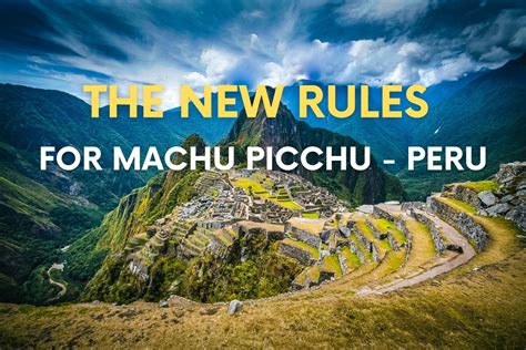 Machu Picchu New Rules Guidelines For Visitors Regulations