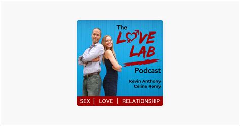 The Love Lab Podcast Sex Love Relationship Everything You Need