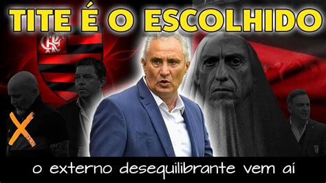 FLAMENGO ESCOLHE NOVO TÉCNICO TITE CHEGARIA GRANDE REJEIÇÃO YouTube