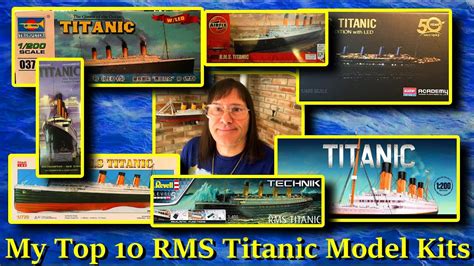 My Top Ten All Time Favorite Rms Titanic Model Kits Youtube