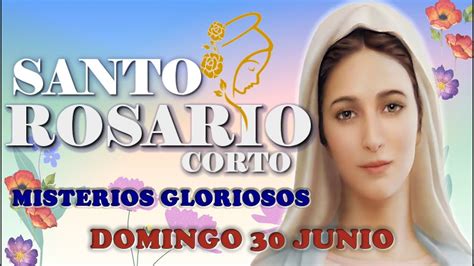 SANTO ROSARIO DE HOY CORTO DOMINGO 30 JUNIO 2024 MISTERIOS GLORIOSOS