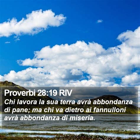 Proverbi 28 19 RIV Chi lavora la sua terra avrà abbondanza di pane