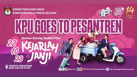 Kpu Goes To Pesantren Nonton Bareng Nobar Film Kejarlah Janji