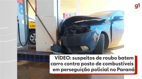 VÍdeo Suspeitos De Roubo Batem Carro Contra Posto De Combustíveis Em Perseguição Policial No