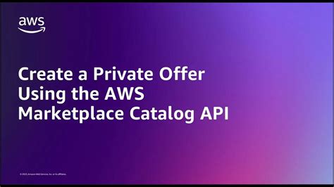 Create A Private Offer Using The Aws Marketplace Catalog Api Amazon Web Services Youtube