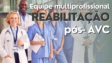 Importância da equipe multiprofissional na reabilitação pós AVC YouTube