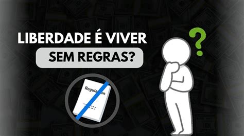 Liberdade Viver Sem Regras Youtube