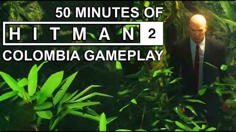 50 Minutes Of HITMAN 2 Colombia Gameplay YouTube