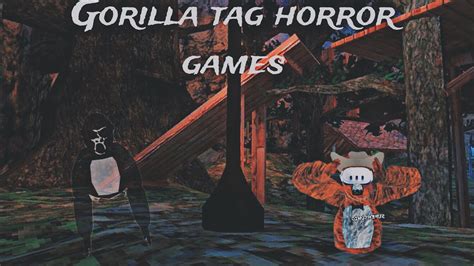 Playing Every Gorilla Tag Horror Game Youtube