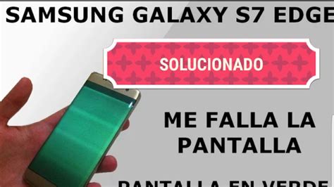 Mi Soluci N A Pantalla Verde Samsung Galaxy S Edge Fallo En La