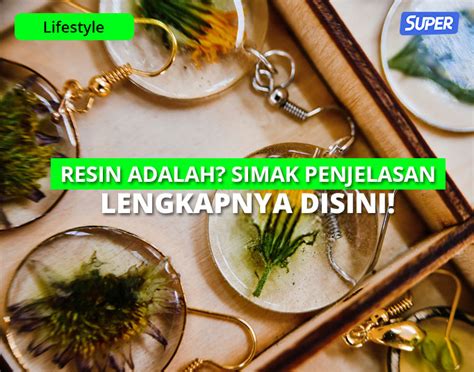 Apa Itu Resin Pengertian Manfaat Jenis Kegunaanya