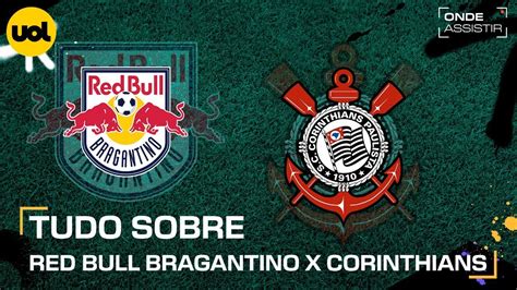 Red Bull Bragantino X Corinthians Onde Assistir Transmiss O Ao Vivo