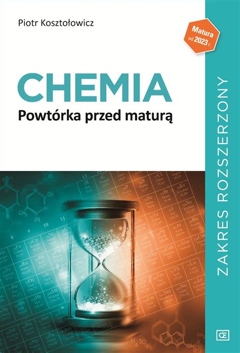 Chemia Powtórka przed maturą Zakres rozszerzony Kosztołowicz Piotr