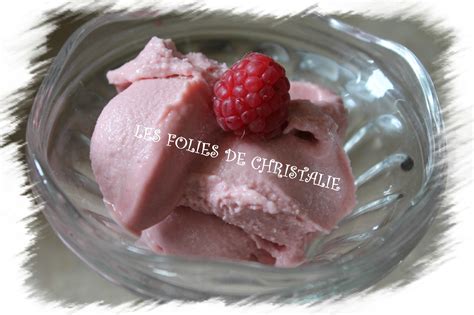 Glace Framboise Les Folies De Christalie Ou Quand La Cuisine