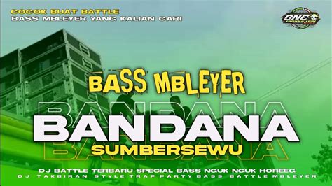 Dj Bandana Battle Bass Bedil X Middle Nulup Trotok Trotok Bass Blayer