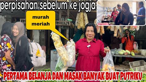 Belanja Masak Menu Deso Banyak Buat Keluarga Sebelum Liburan