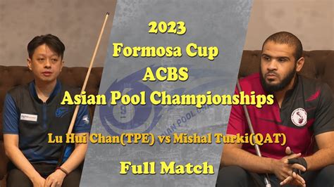 Lu Hui Chan Tpe Vsmishal Turki Qat Formosa Cup Acbs Asian Pool